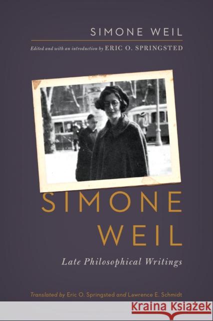 Simone Weil: Late Philosophical Writings Weil, Simone 9780268041502 University of Notre Dame Press