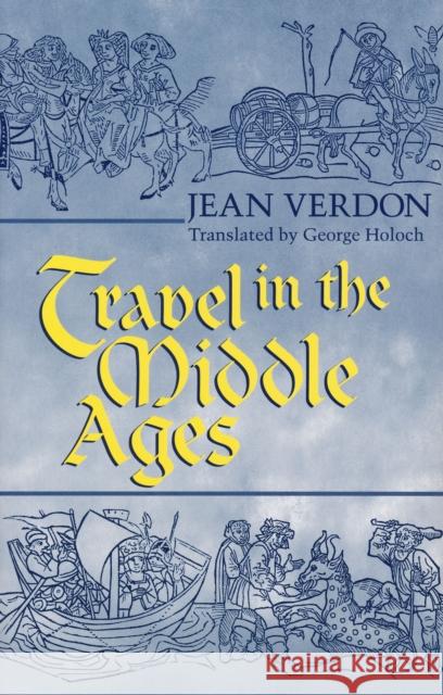 Travel in the Middle Ages Verdon, Jean 9780268042226 University of Notre Dame Press