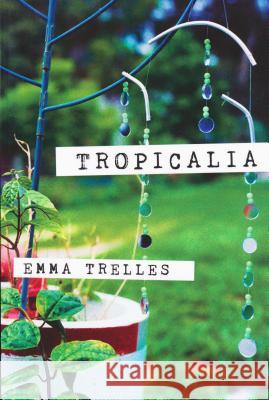 Tropicalia Emma Trelles 9780268042363 University of Notre Dame Press