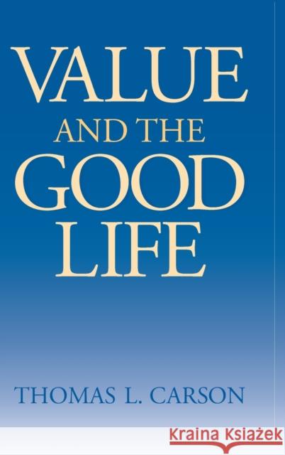 Value and the Good Life Thomas L. Carson 9780268043520 University of Notre Dame Press