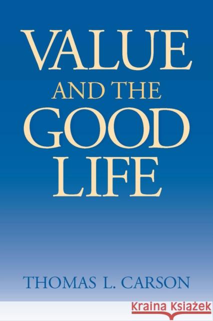 Value the Good Life Thomas L. Carson 9780268043537 University of Notre Dame Press