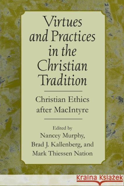 Virtues and Practices in the Christian Tradition: Christian Ethics After MacIntyre Murphy, Nancey 9780268043605