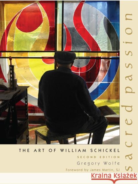 Sacred Passion: The Art of William Schickel Wolfe, Gregory 9780268044176