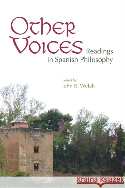 Other Voices: Readings in Spanish Philosophy Welch, John R. 9780268044190