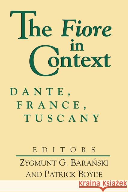 The Fiore in Context: Dante, France, Tuscany Zygmunt Baranski Patrick Boyde 9780268048525