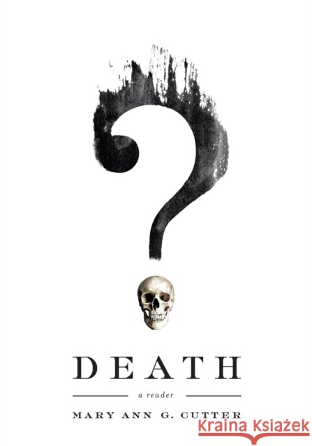 Death: A Reader Mary Ann G. Cutter 9780268100537