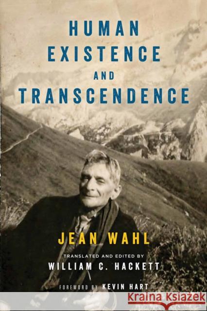 Human Existence and Transcendence Jean Wahl William C. Hackett William C. Hackett 9780268101060