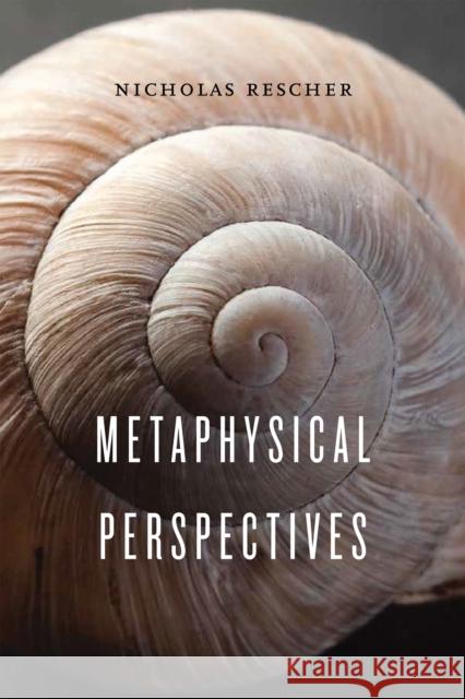 Metaphysical Perspectives Nicholas Rescher 9780268102890 University of Notre Dame Press