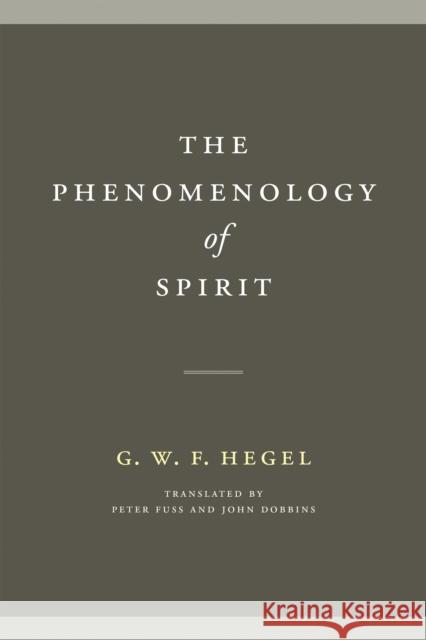 The Phenomenology of Spirit G. W. F. Hegel Peter Fuss John Dobbins 9780268103491 University of Notre Dame Press