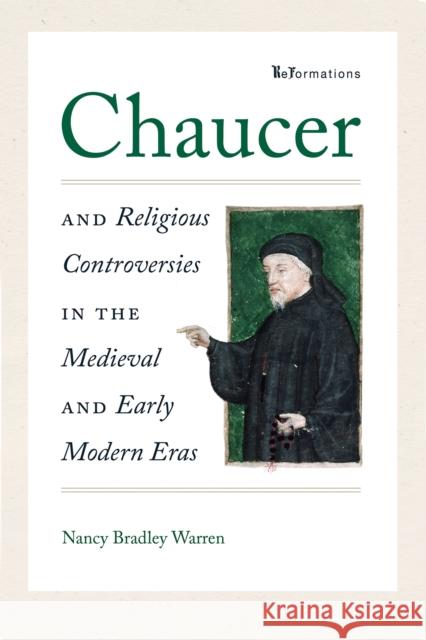 Chaucer and Religious Controversies in the Medieval and Early Modern Eras Nancy Bradley Warren 9780268105822