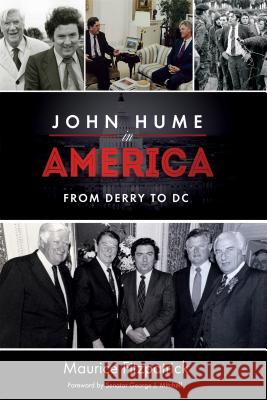 John Hume in America: From Derry to DC Maurice Fitzpatrick 9780268106492 University of Notre Dame Press