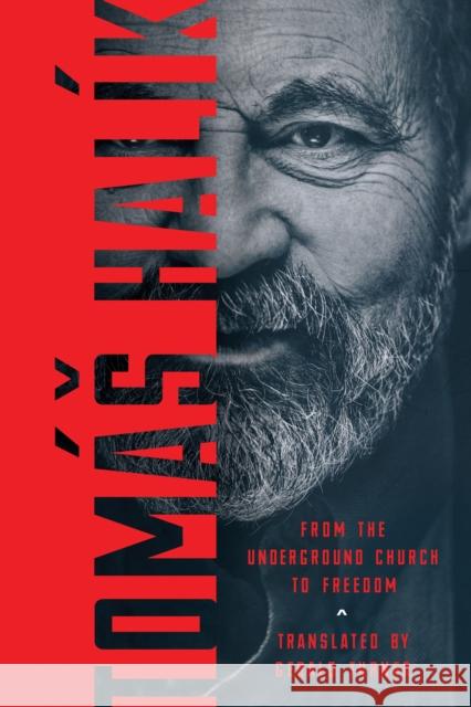 From the Underground Church to Freedom Tomas Halik Gerald Turner 9780268106775 University of Notre Dame Press