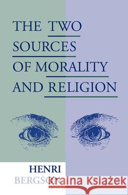 The Two Sources of Morality and Religion Henri Bergson R. Ashley Audra  9780268158910 University of Notre Dame Press