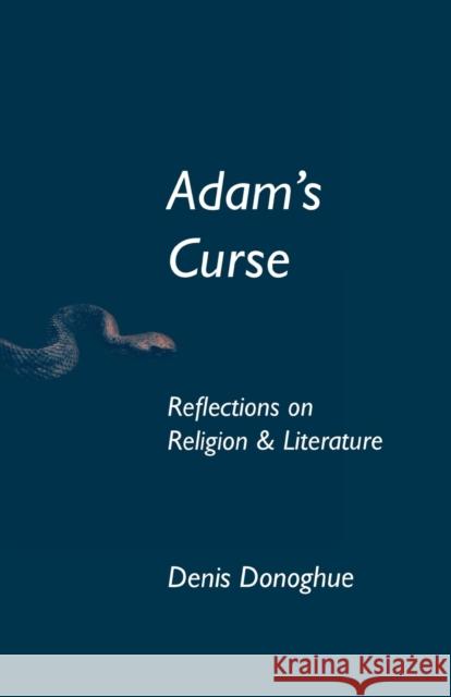 Adam's Curse: Reflections on Religion and Literature Denis Donoghue 9780268159405 University of Notre Dame Press