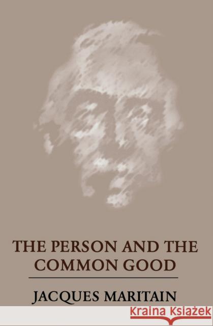 The Person and the Common Good Jacques Maritain John J. Fitzgerald 9780268160081 University of Notre Dame Press