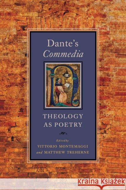 Dante's Commedia: Theology as Poetry Vittorio Montemaggi Matthew Treherne 9780268162320 University of Notre Dame Press
