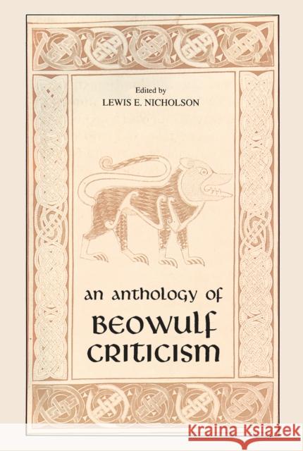 The Anthology of Beowulf Criticism Lewis E. Nicholson 9780268170530 University of Notre Dame Press