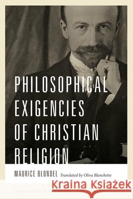 Philosophical Exigencies of Christian Religion Maurice Blondel Oliva Blanchette  9780268200473 University of Notre Dame Press