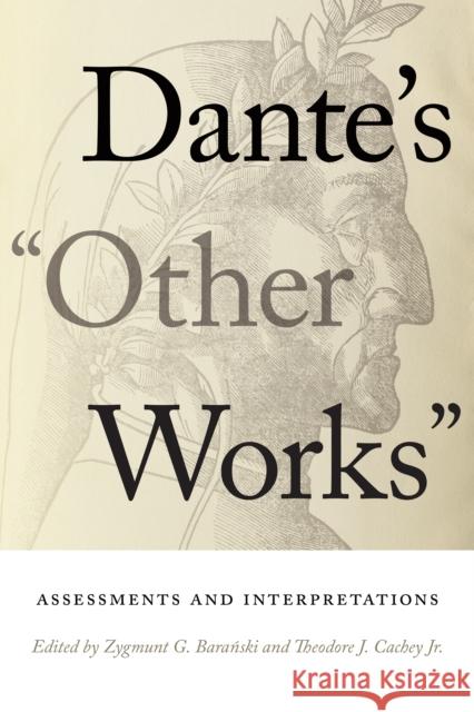 Dante's Other Works: Assessments and Interpretations Zygmunt G. Baranski Theodore J. Cache 9780268202385