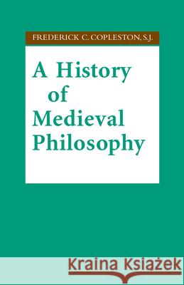 A History of Medieval Philosophy Frederick C. Copleston 9780268203573 University of Notre Dame Press