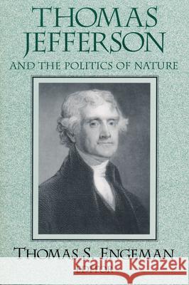 Thomas Jefferson and the Politics of Nature Thomas Engeman 9780268204716