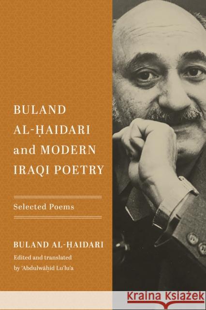 Buland Al-Ḥaidari and Modern Iraqi Poetry: Selected Poems Al-Ḥaidari, Buland 9780268205300 University of Notre Dame Press