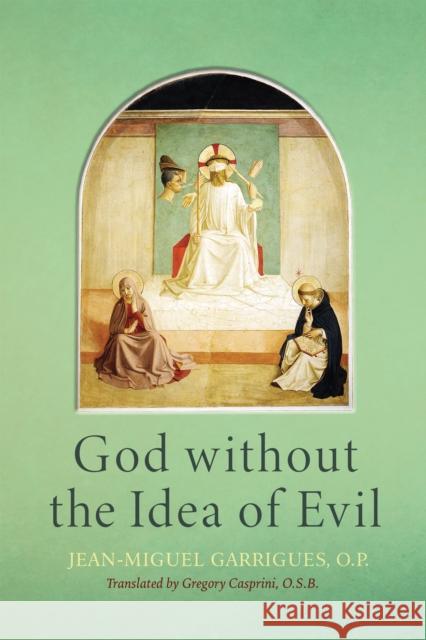 God without the Idea of Evil Jean-Miguel, O.P. Garrigues 9780268205416