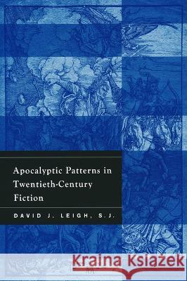 Apocalyptic Patterns in Twentieth-Century Fiction David Leigh 9780268205768 University of Notre Dame Press (JL)