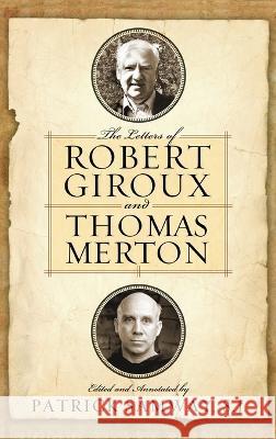 The Letters of Robert Giroux and Thomas Merton Patrick Samway S.J. 9780268206369