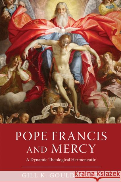 Pope Francis and Mercy CJ, Gill K. Goulding 9780268206444 University of Notre Dame Press