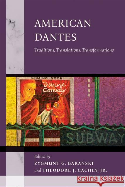 American Dantes: Traditions, Translations, Transformations Zygmunt G. Baranski Theodore J. Cache 9780268210366 University of Notre Dame Press