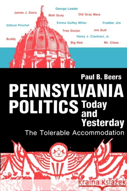 Pennsylvania Politics Today and Yesterday: The Tolerable Accommodation Beers, Paul B. 9780271002385 Pennsylvania State University Press