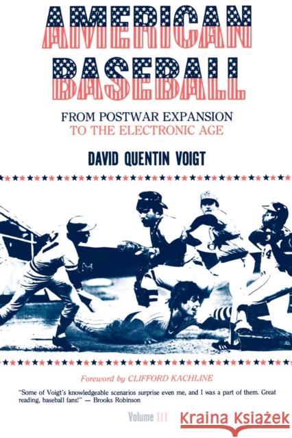 American Baseball: From Postwar Expansion to the Electronic Age Voigt, David Quentin 9780271003320 Pennsylvania State University Press