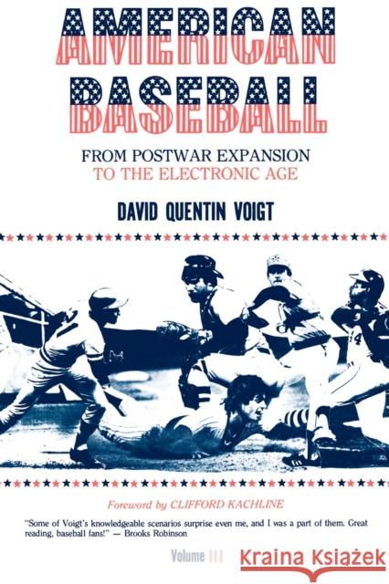 American Baseball: From Postwar Expansion to the Electronic Age Voigt, David Quentin 9780271003320