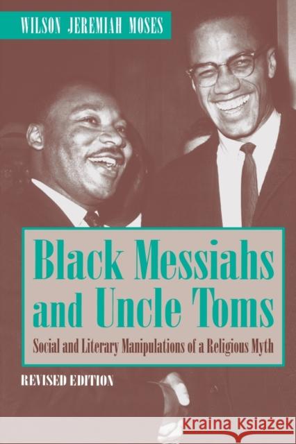 Black Messiahs and Uncle Toms: Social and Literary Manipulations of a Religious Myth. Revised Edition Moses, Wilson J. 9780271009339 Pennsylvania State University Press
