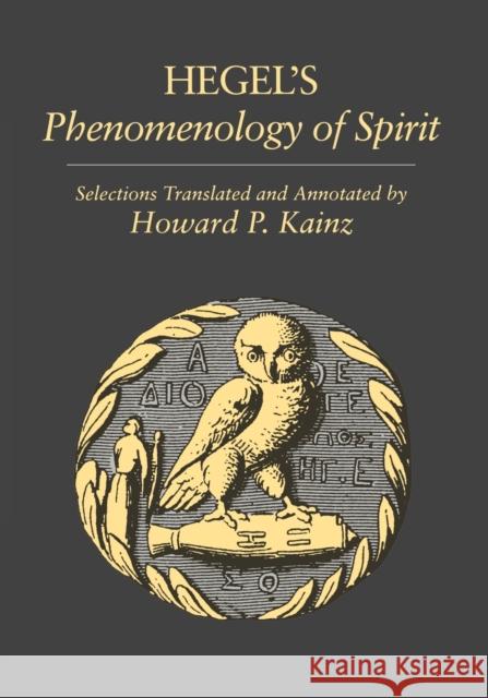 Selections from Hegel's Phenomenology of Spirit Georg Wilhelm Friedri Hegel Howard P. Kainz 9780271010762 Pennsylvania State University Press