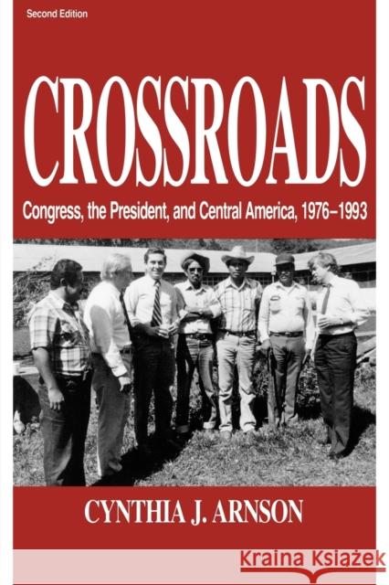 Crossroads: Congress, the President, and Central America, 1976-1992 Arnson, Cynthia 9780271010984 Pennsylvania State University Press