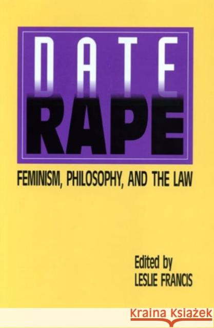 Date Rape: Feminism, Philosophy, and the Law Francis, Leslie 9780271014296