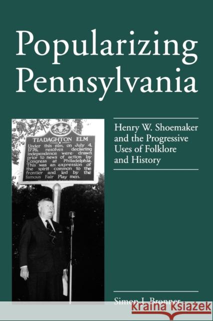 Popularizing Pennsylvania - Ppr. Bronner, Simon J. 9780271014876 Pennsylvania State University Press