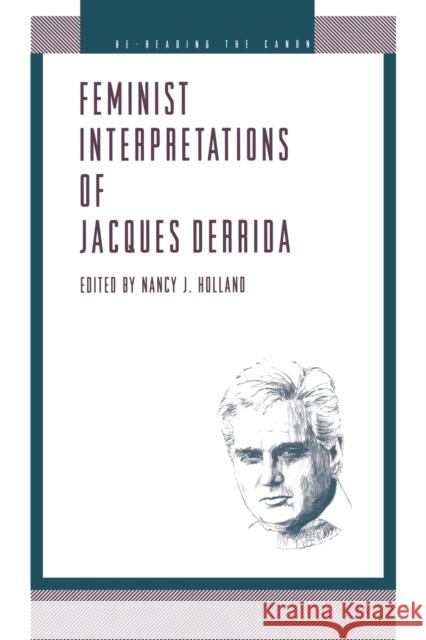 Feminist Interpretations of Derrida Nancy J. Holland 9780271016351 Pennsylvania State University Press