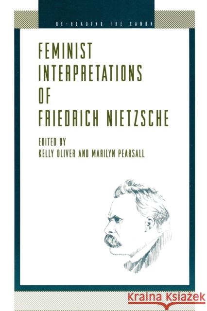 Feminist Interp. Nietzsche - Ppr. Oliver, Kelly 9780271017648 Pennsylvania State University Press