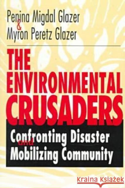 The Environmental Crusaders: Confronting Disaster, Mobilizing Community Glazer, Myron Peretz 9780271017761