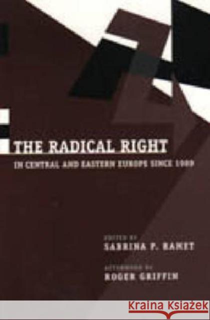 The Radical Right in Central and Eastern Europe Since 1989 Sabrina P. Ramet 9780271018102 Pennsylvania State University Press