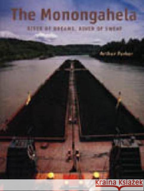 The Monongahela: River of Dreams, River of Sweat Parker, Arthur 9780271018751 Pennsylvania State University Press