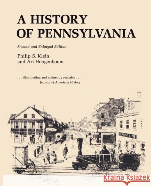 A History of Pennsylvania Philip S. Klein Ari Hoogenboom Ari Hoogenboom 9780271019345 Pennsylvania State University Press