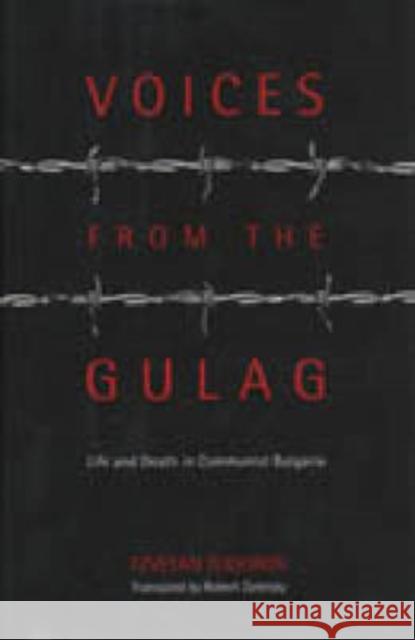 Voices from the Gulag: Life and Death in Communist Bulgaria Todorov, Tzvetan 9780271019611 Pennsylvania State University Press