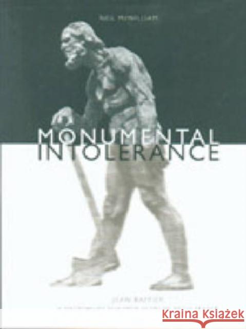 Monumental Intolerance: Jean Baffier, a Nationalist Sculptor in Fin-De-Siècle France McWilliam, Neil 9780271019659 Pennsylvania State University Press