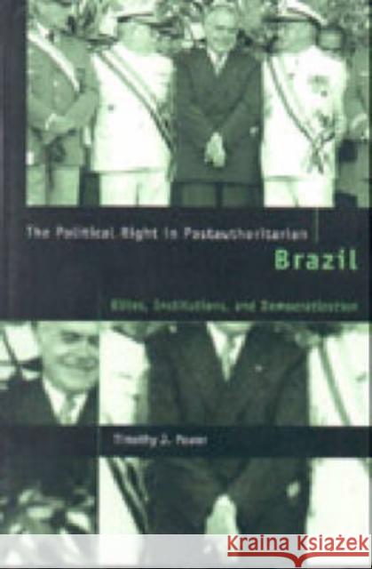 The Political Right in Postauthoritarian Brazil: Elites, Institutions, and Democratization Power, Timothy J. 9780271020105 Pennsylvania State University Press