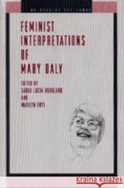 Feminist Interpretations of Mary Daly Sarah Lucia Hoagland Marilyn Frye 9780271020181 Pennsylvania State University Press