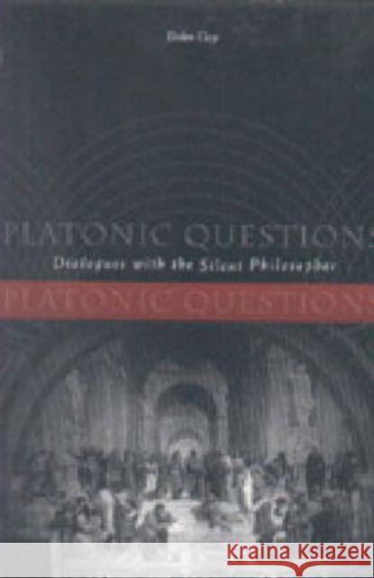 Platonic Questions : Dialogues with the Silent Philosopher Diskin Clay 9780271020440